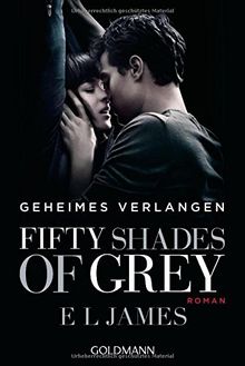 Fifty Shades of Grey  - Geheimes Verlangen: Band 1 - Roman