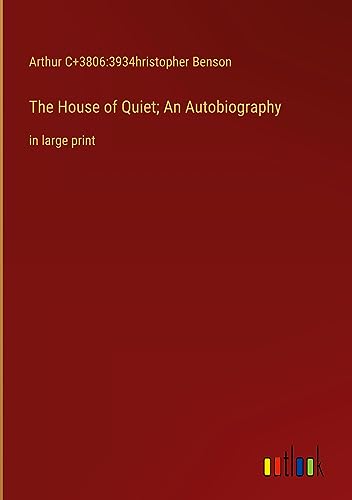 The House of Quiet; An Autobiography: in large print