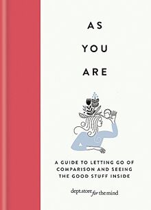 As You Are: A guide to letting go of comparison and seeing the good stuff inside