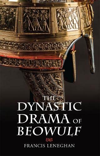 The Dynastic Drama of Beowulf (Anglo-saxon Studies, 39)