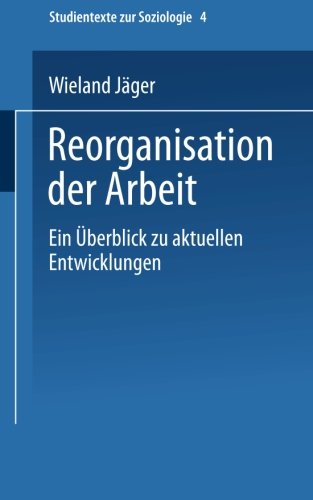 Reorganisation der Arbeit (Studientexte zur Soziologie)
