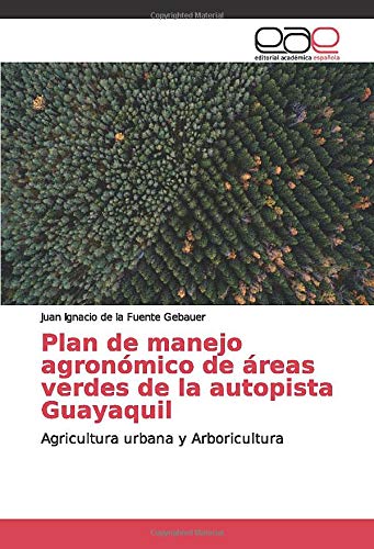Plan de manejo agronómico de áreas verdes de la autopista Guayaquil: Agricultura urbana y Arboricultura