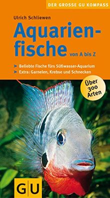 Aquarienfische Von A Bis Z Gu Der Grosse Kompass Von Ulrich Schliewen