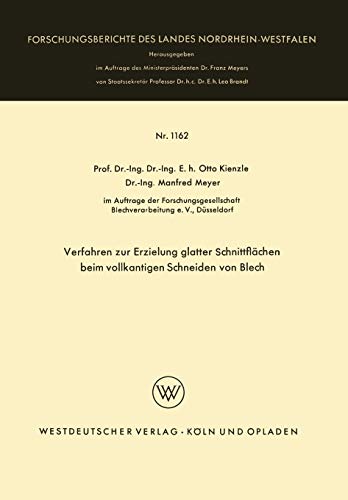 Verfahren zur Erzielung glatter Schnittflächen beim vollkantigen Schneiden von Blech (Forschungsberichte des Landes Nordrhein-Westfalen) (German ... Landes Nordrhein-Westfalen, 1162, Band 1162)