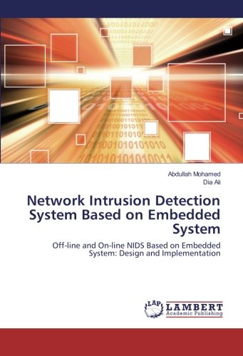 Network Intrusion Detection System Based on Embedded System: Off-line and On-line NIDS Based on Embedded System: Design and Implementation