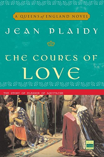 The Courts of Love: The Story of Eleanor of Aquitaine (A Queens of England Novel, Band 5)