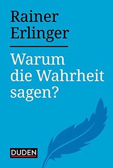 Warum die Wahrheit sagen?