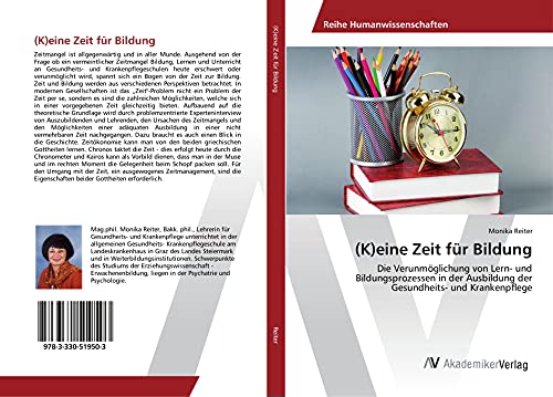 (K)eine Zeit für Bildung: Die Verunmöglichung von Lern- und Bildungsprozessen in der Ausbildung der Gesundheits- und Krankenpflege