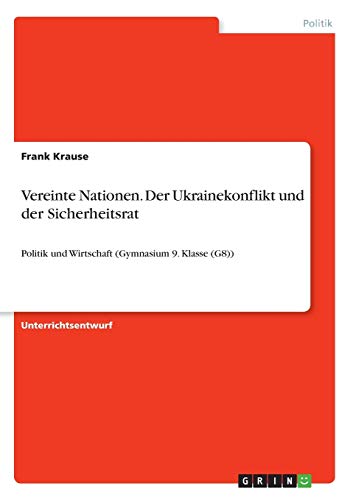 Vereinte Nationen. Der Ukrainekonflikt und der Sicherheitsrat: Politik und Wirtschaft (Gymnasium 9. Klasse (G8))