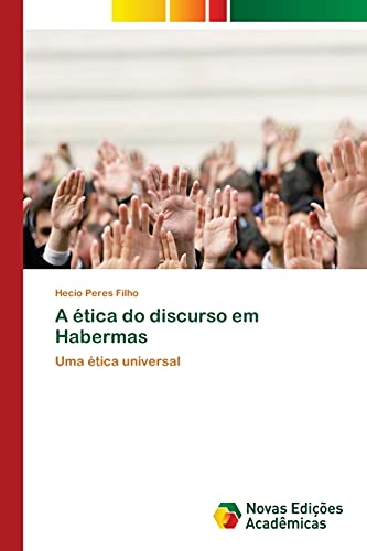 A ética do discurso em Habermas: Uma ética universal