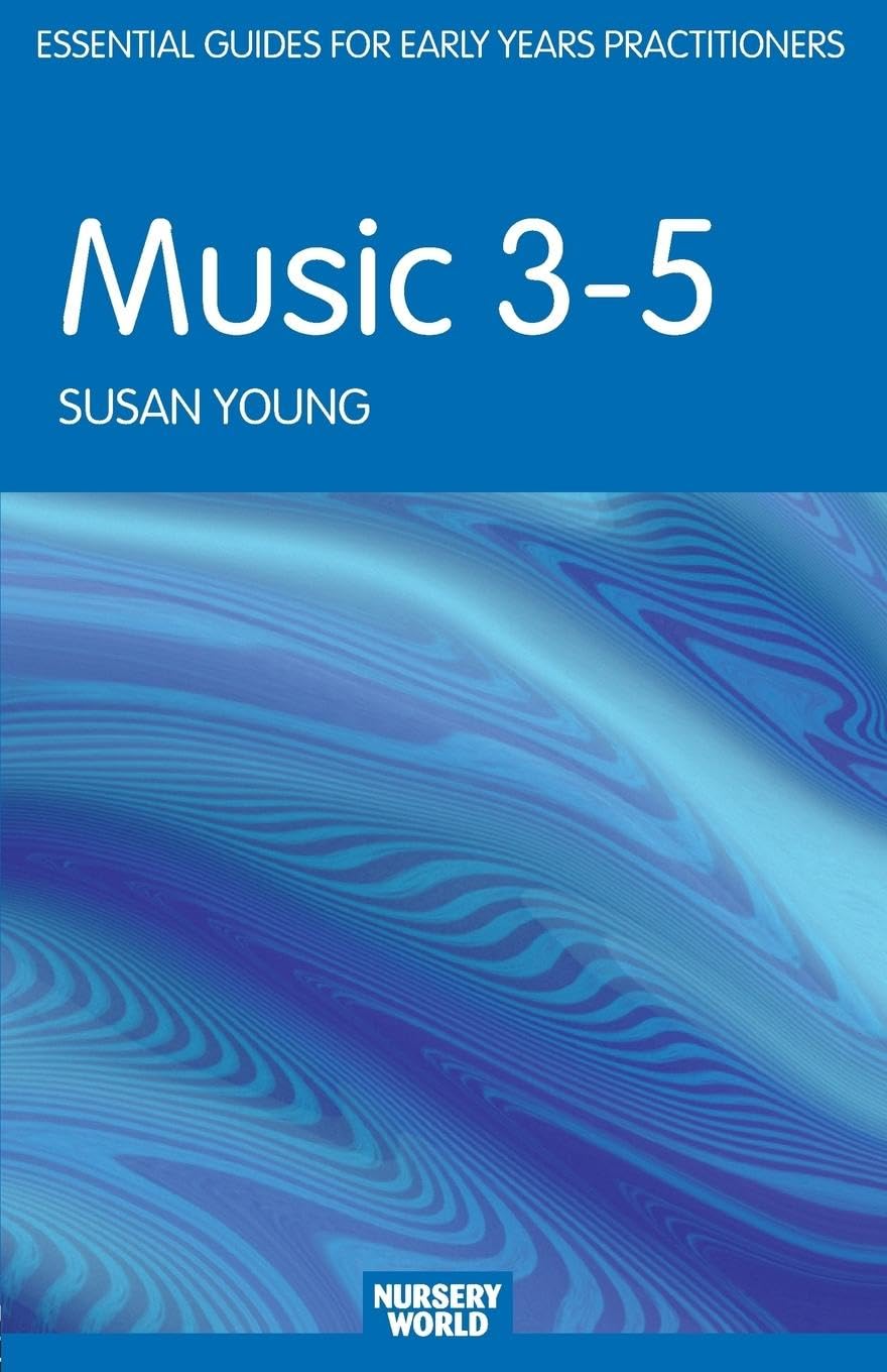 Music 3-5 (Nursery World/Routledge Essential Guides for Early Years Practitioners)