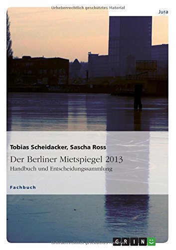 Der Berliner Mietspiegel 2013: Handbuch und Entscheidungssammlung