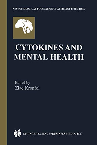 Cytokines and Mental Health (Neurobiological Foundation of Aberrant Behaviors) (Neurobiological Foundation of Aberrant Behaviors, 7, Band 7)