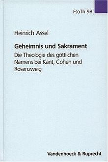 Geheimnis und Sakrament: Die Theologie des göttlichen Namens bei Kant, Cohen und Rosenzweig (Forschungen zur systematischen und ökumenischen Theologie)