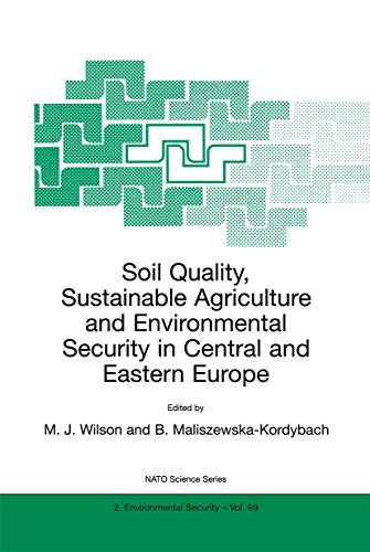 Soil Quality, Sustainable Agriculture and Environmental Security in Central and Eastern Europe (Nato Science Partnership Subseries: 2, 69, Band 69)