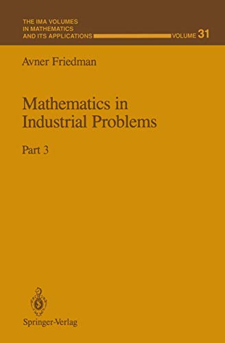 Mathematics in Industrial Problems: Part 3 (The IMA Volumes in Mathematics and its Applications, 31, Band 31)