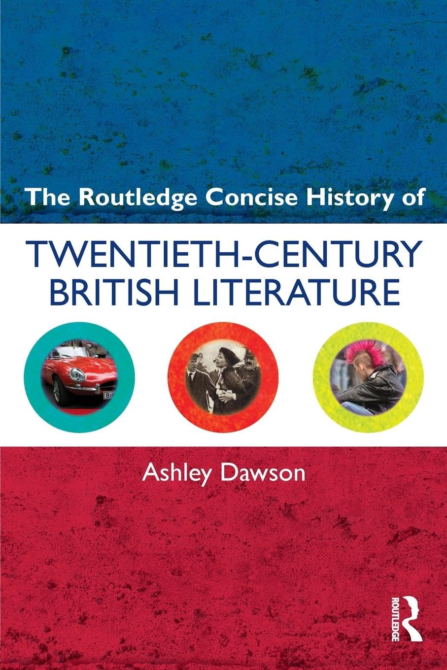 The Routledge Concise History of Twentieth-Century British Literature (Routledge Concise Histories of Literature)