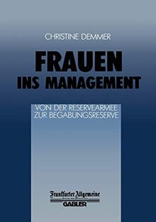 Frauen ins Management von der Reservearmee zur Begabungsreserve (FAZ - Gabler Edition)