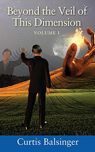 Beyond The Veil Of This Dimension: Volume I
