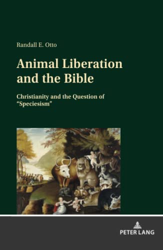 Animal Liberation and the Bible: Christianity and the Question of Speciesism