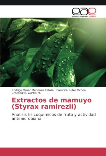 Extractos de mamuyo (Styrax ramirezii): Análisis fisicoquímicos de fruto y actividad antimicrobiana