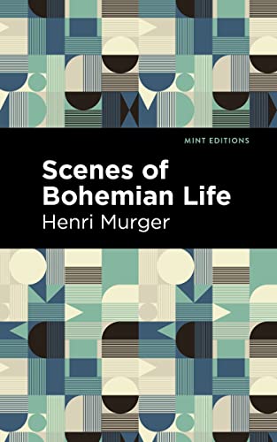 Scenes of Bohemian Life (Mint Editions―Tragedies and Dramatic Stories)