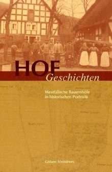 Hofgeschichten: Westfälische Bauernhöfe in historischen Portraits