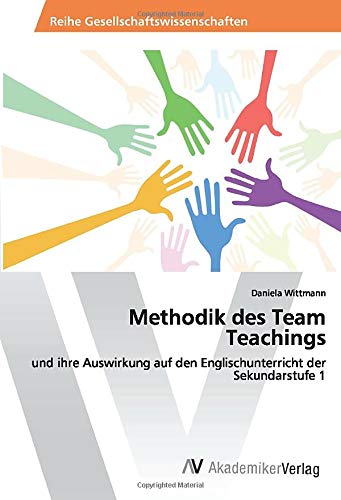 Methodik des Team Teachings: und ihre Auswirkung auf den Englischunterricht der Sekundarstufe 1
