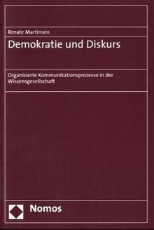 Demokratie und Diskurs: Organisierte Kommunikationsprozesse in der Wissensgesellschaft