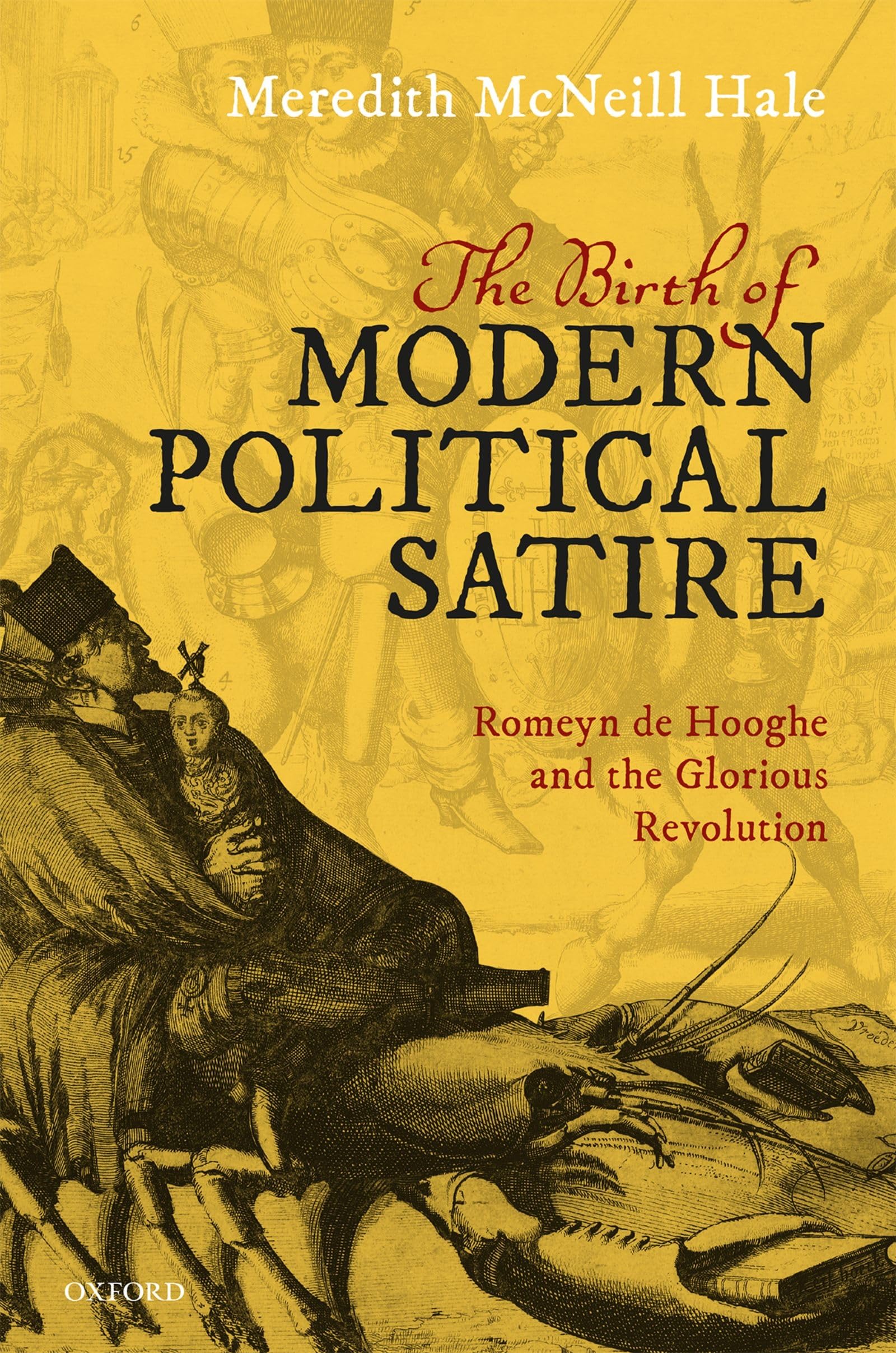 Birth of Modern Political Satire: Romeyn de Hooghe and the Glorious Revolution