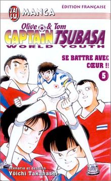 Captain Tsubasa World Youth, Tome 5 : Se battre avec coeur !! (Manga)