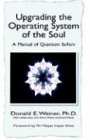 Upgrading the Operating System of the Soul: A Manual of Quantum Sufism: A Manuel of Quantum Sufism