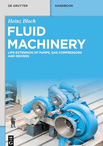Fluid Machinery: Life Extension of Pumps, Gas Compressors and Drivers