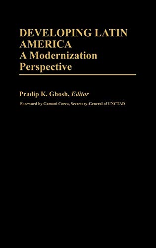 Developing Latin America: A Modernization Approach (International Development Resource Books, Band 19)