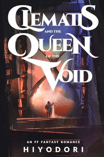 Clematis and the Queen of the Void: An FF Fantasy Romance (Clem & Wist, Band 3)