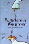 Wasserhahn und Wasserhenne: Gedichte und Sprachspielereien