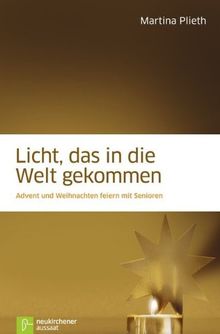 Licht, das in die Welt gekommen: Advents- und Weihnachtsfeiern mit Senioren