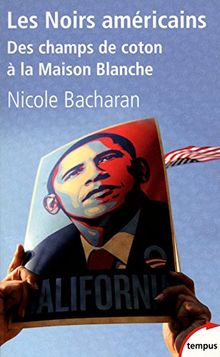 Les Noirs américains : des champs de coton à la Maison Blanche