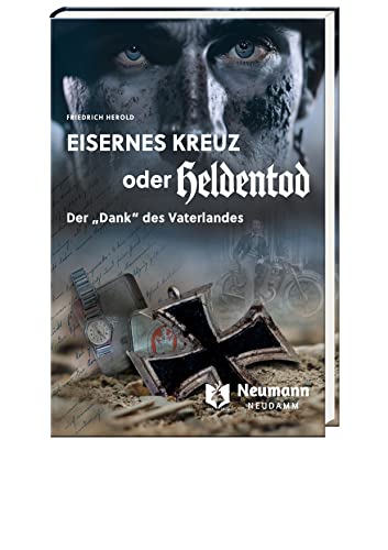 Eisernes Kreuz oder Heldentod: Der Dank des Vaterlandes