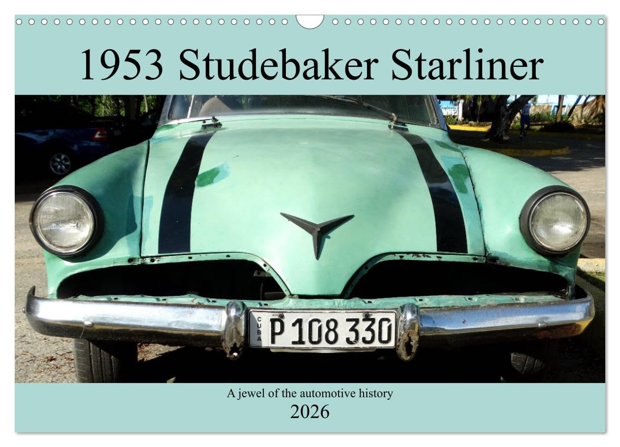 1953 Studebaker Starliner (Wall Calendar 2026 DIN A3 landscape), CALVENDO 12 Month Wall Calendar: A jewel of the automotive history
