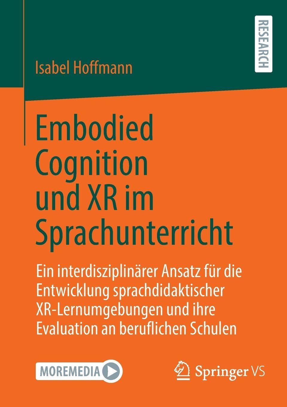 Embodied Cognition und XR im Sprachunterricht: Ein interdisziplinärer Ansatz für die Entwicklung sprachdidaktischer XR-Lernumgebungen und ihre Evaluation an beruflichen Schulen