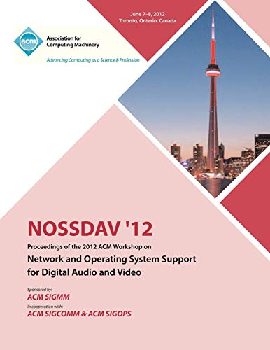 NOSSDAV 12 Proceedings of the 2012 ACM Workshop on Network and Operating System Support for Digital Audio and Video