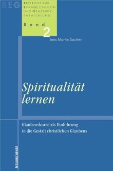 Spiritualität lernen: Glaubenskurse als Einführung in die Gestalt christlichen Glaubens