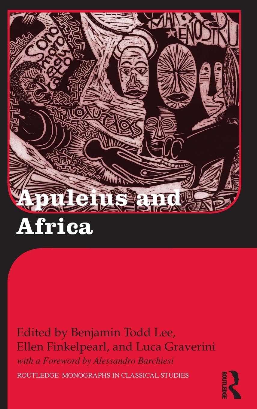 Apuleius and Africa (Routledge Monographs in Classical Studies, 18, Band 18)