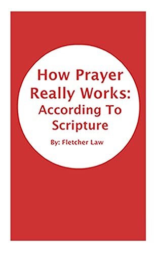 How Prayer Really Works: According To Scripture