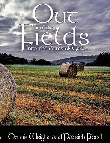 Out of the Fields: Into the Arms of Grace