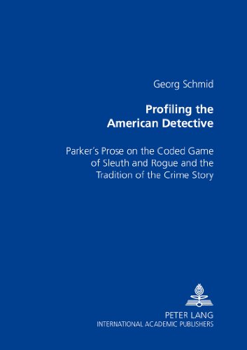 Profiling the American Detective: Parker's Prose on the Coded Game of Sleuth and Rogue and the Tradition of the Crime Story