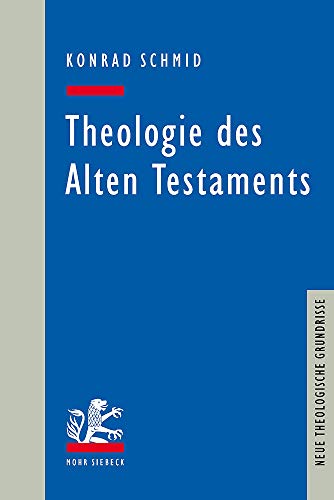Konrad Schmid Theologie Des Alten Testaments (Neue Theologische Grundrisse)
