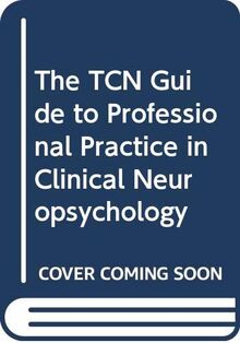 The TCN Guide to Professional Practice in Clinical Neuropsyc