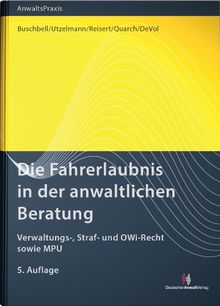 Die Fahrerlaubnis in der anwaltlichen Beratung: Verwaltungs-, Straf- und OWi-Recht sowie MPU (AnwaltsPraxis)